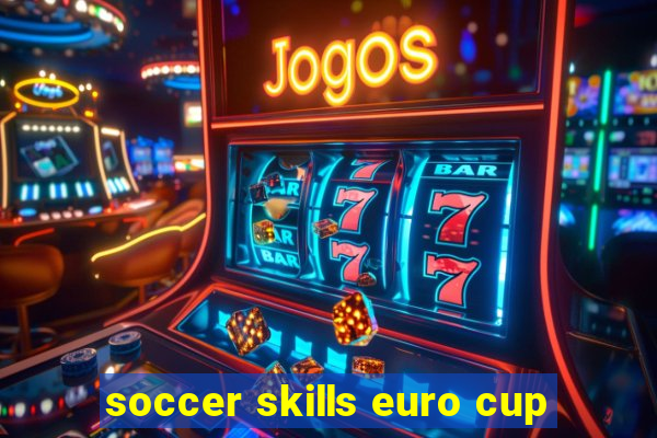 soccer skills euro cup